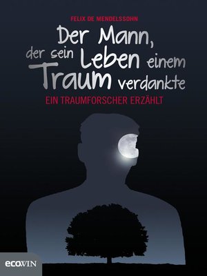 cover image of Der Mann, der sein Leben einem Traum verdankte